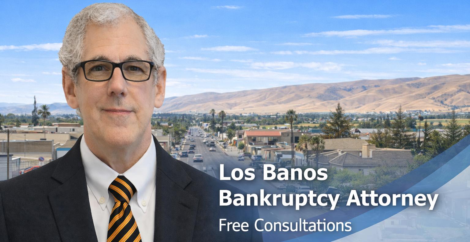 Los Banos Bankruptcy Attorney Chapter 7 bankruptcy attorney near me