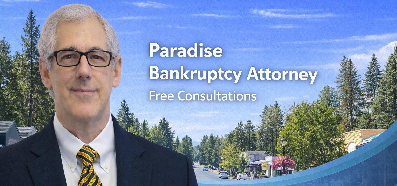 Paradise Bankruptcy Attorney chapter 7 lawyer near me