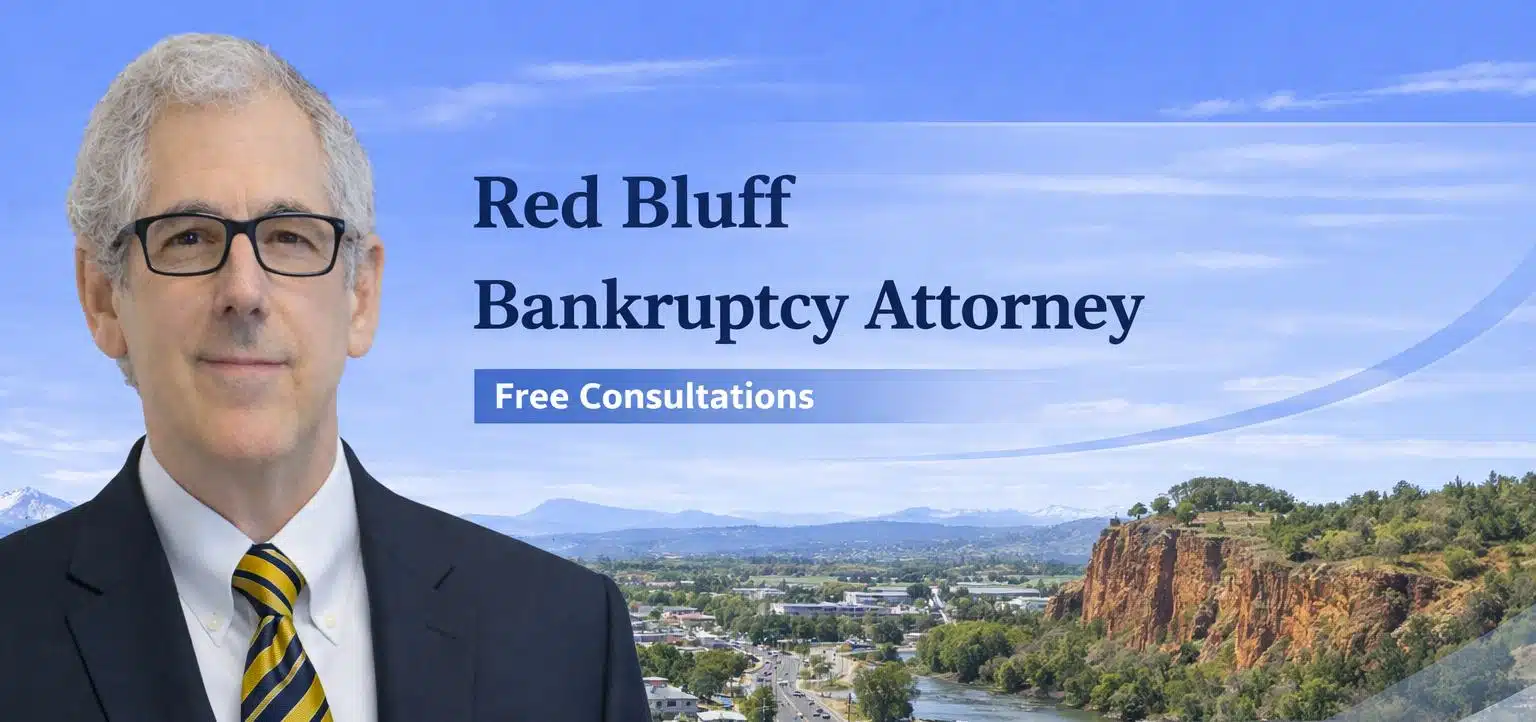 Red Bluff Bankruptcy Attorney chapter 7 lawyer near me