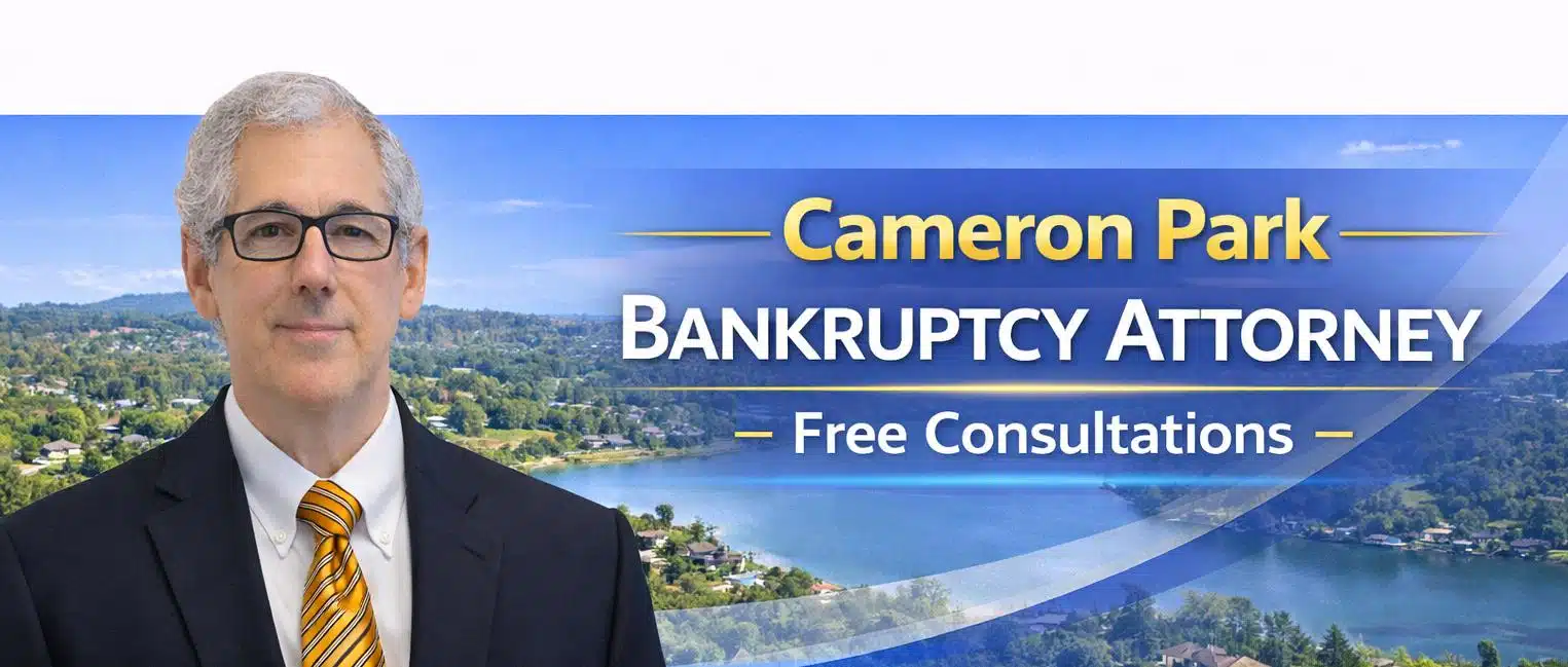 Cameron Park Bankruptcy Attorney chapter 7 lawyer near me
