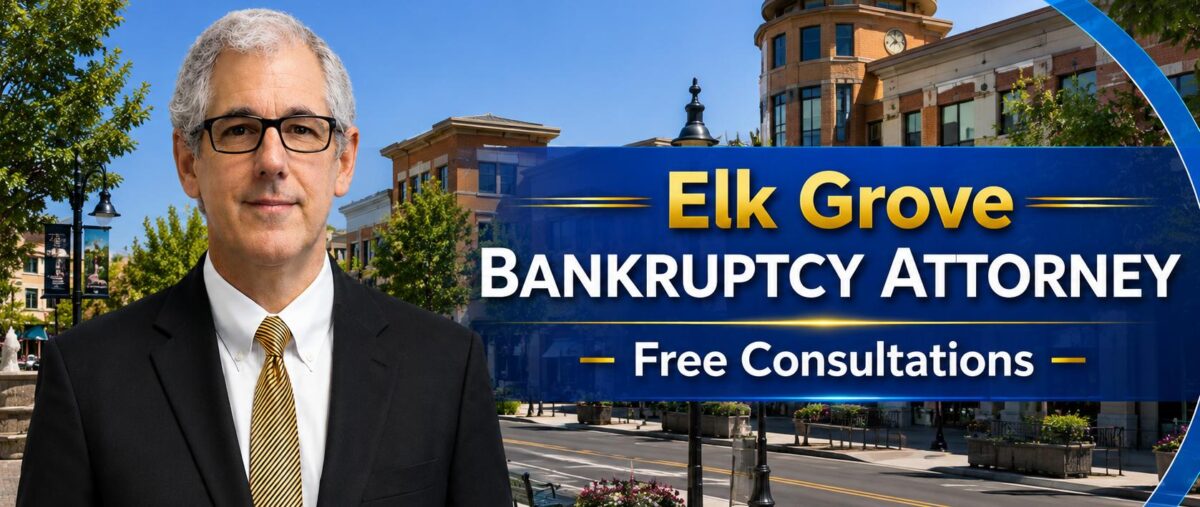 Elk Grove Bankruptcy Attorney Bankruptcy lawyer near me