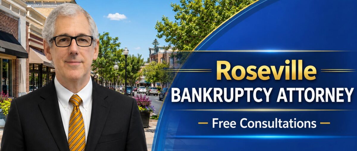 Roseville Bankruptcy Attorney Bankruptcy lawyer near me