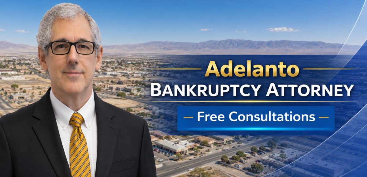 Adelanto Bankruptcy Attorney Chapter 7 lawyer near me