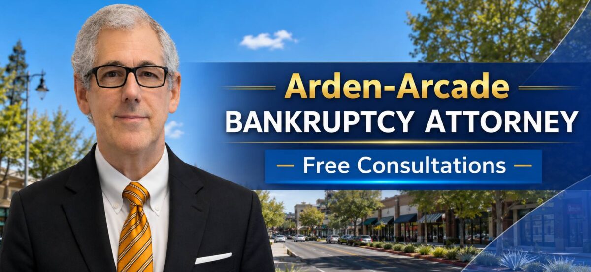 Arden Arcade Bankruptcy Attorney Bankruptcy attorney near me