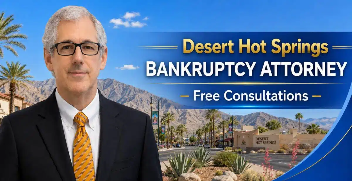 Desert Hot Springs Bankruptcy Attorney chapter 7 lawyer near me