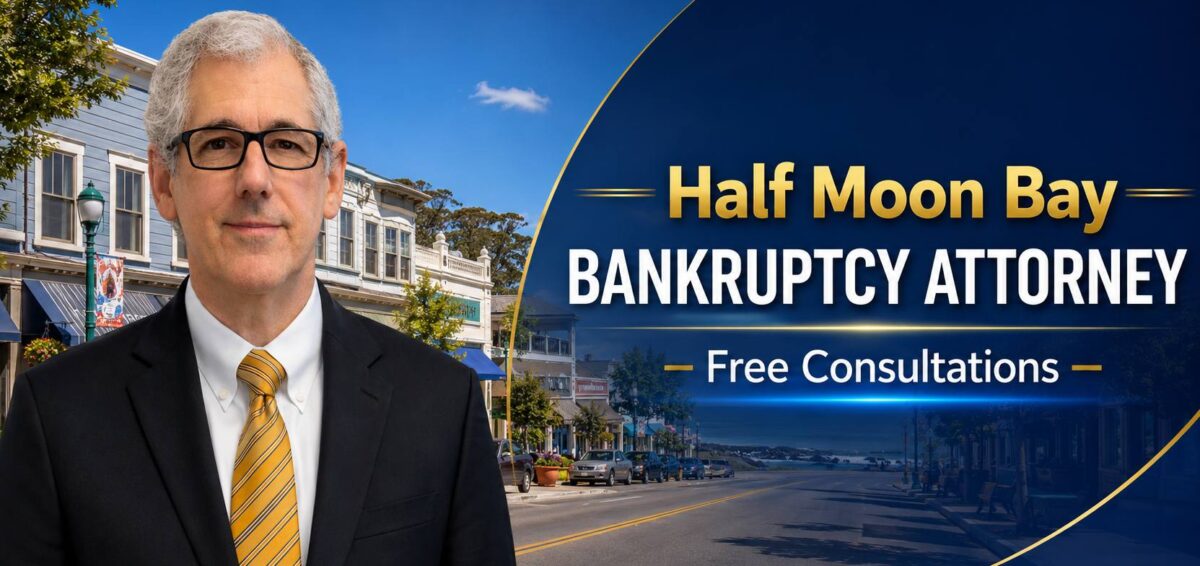 Half Moon Bay Bankruptcy Attorney Chapter 7 lawyer Half Moon Bay