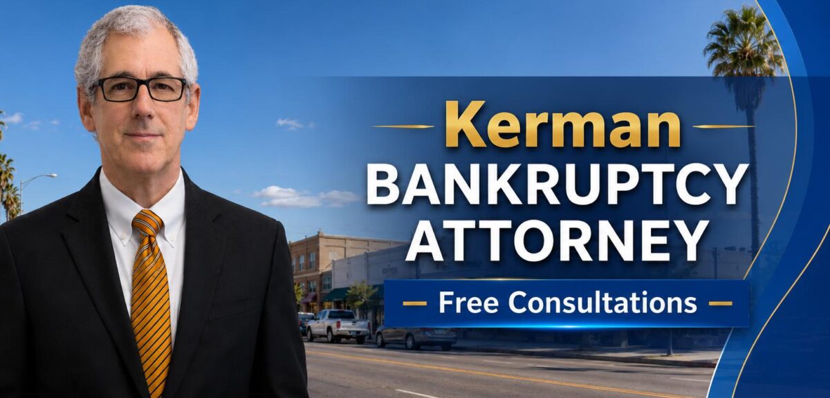 Kerman Bankruptcy Attorney Chapter 7 lawyer near me