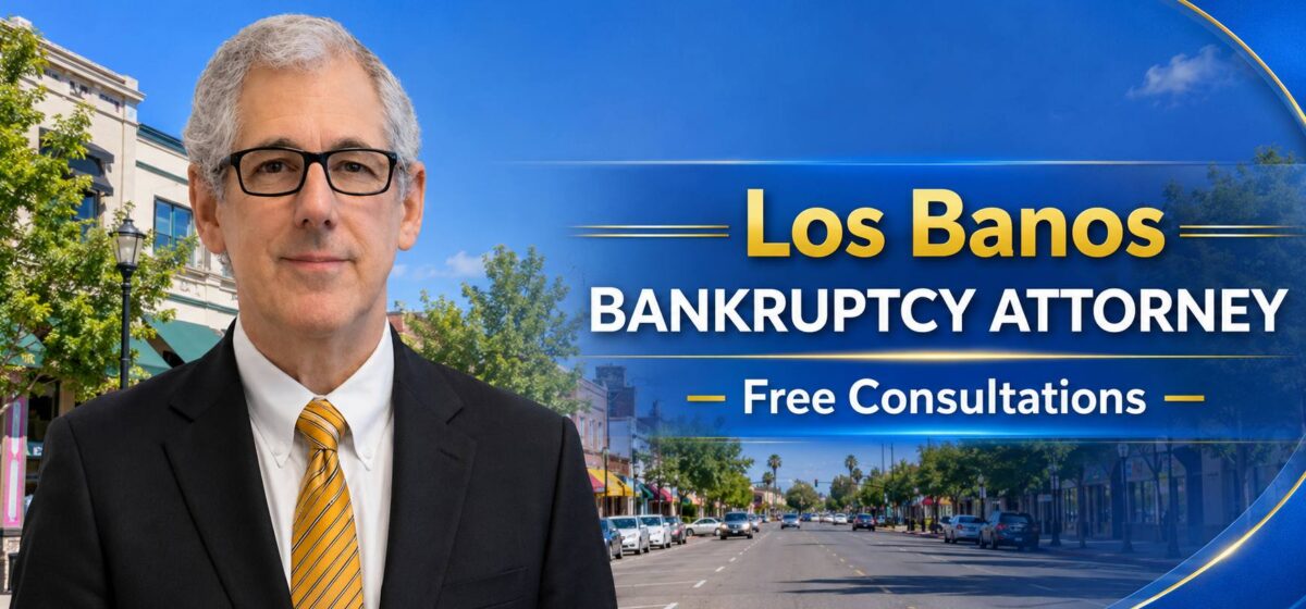 Los Banos Bankruptcy Attorney Chapter 7 bankruptcy attorney near me