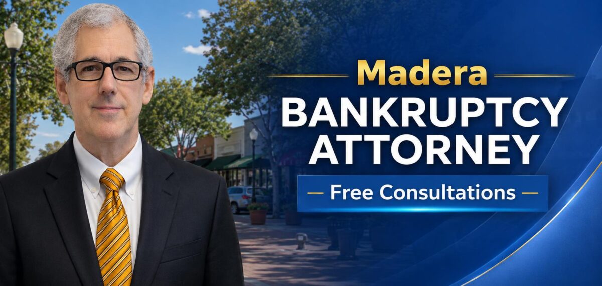 Madera Bankruptcy Attorney Chapter 7 bankruptcy attorney near me