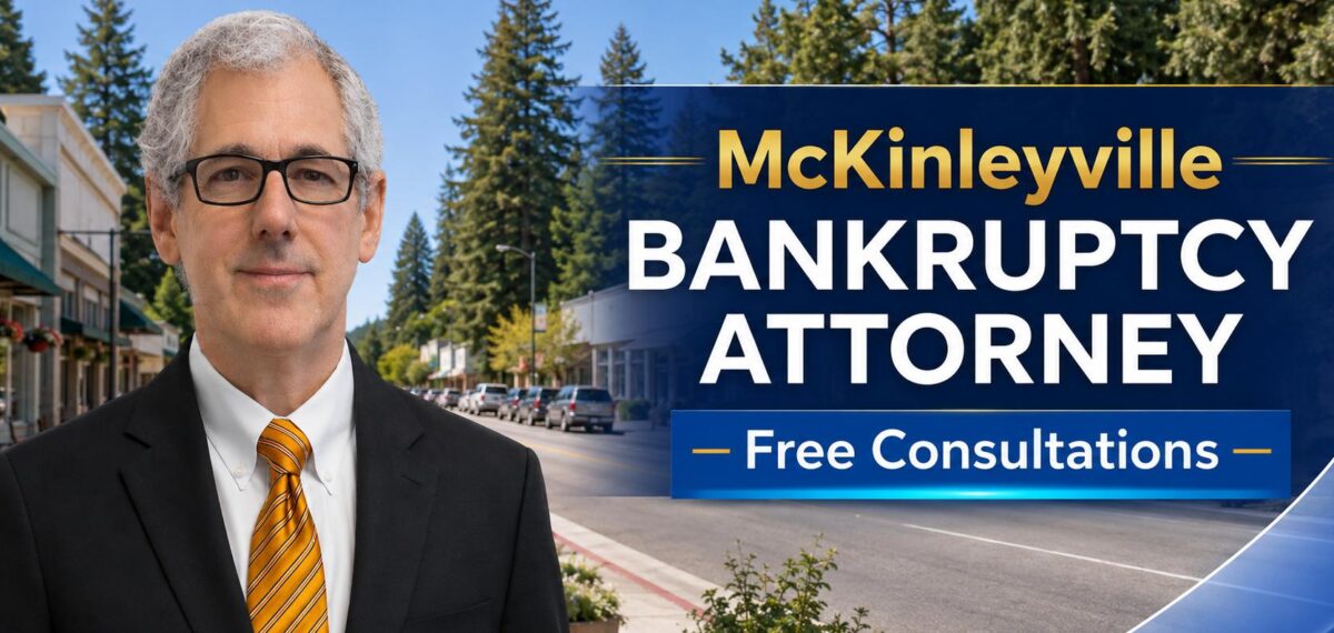 McKinleyville Bankruptcy Attorney Chapter 7 lawyer near me