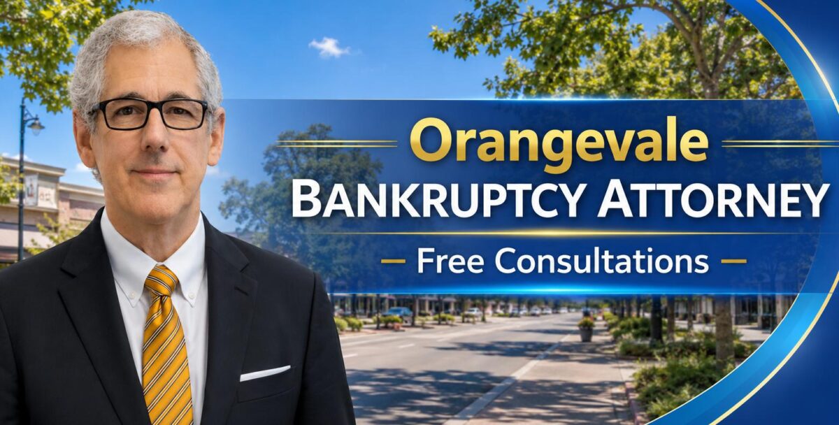 Orangevale Bankruptcy Attorney chapter 7 lawyer near me