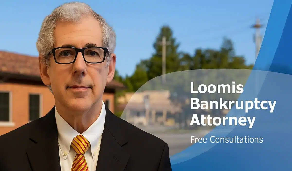 Loomis Bankruptcy Lawyer chapter 7 lawyer near me